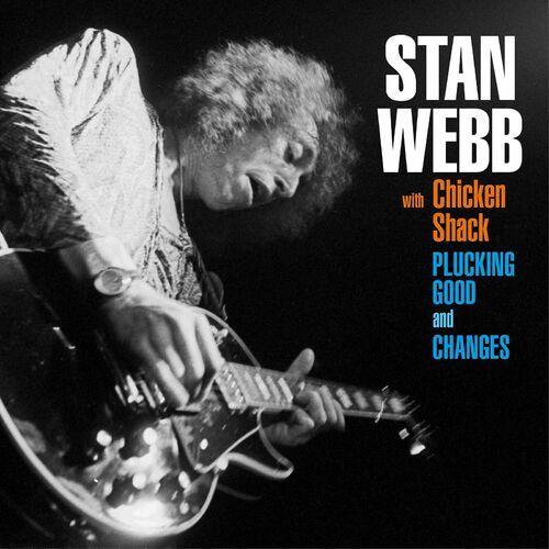 Stan Webb with Chicken Shack - Changes + Plucking Good (Compilation) (1991/1993/2022)