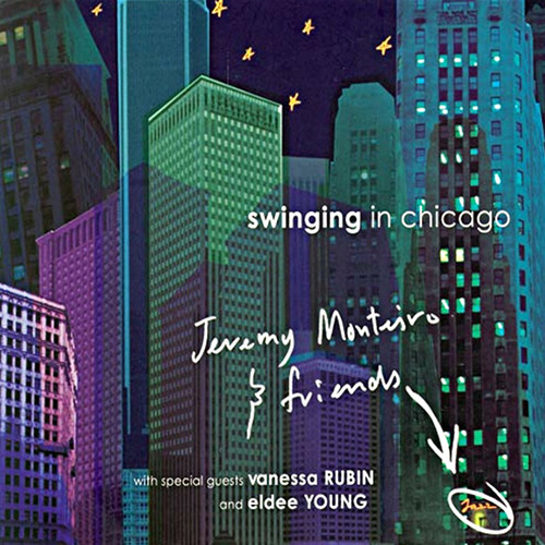 2002. Jeremy Monteiro & Friends - Swinging In Chicago