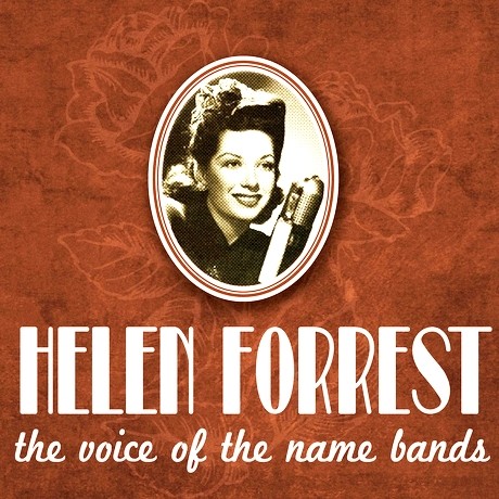 Helen Forrest, the Voice of the Name Bands (& Artie Shaw)
