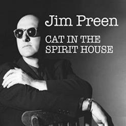 Jim Preen - Cat In The Spirit House (2021)